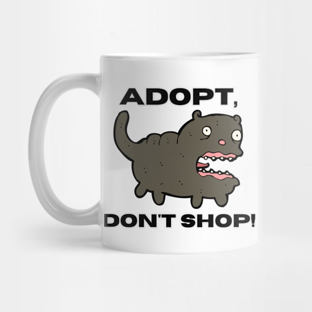 Adopt, Don't Shop. Funny and Sarcastic Saying Phrase, Humor by JK Mercha